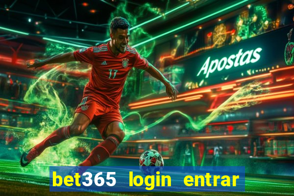 bet365 login entrar agora direto